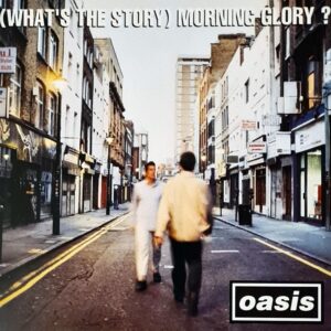 Oasis - ( What's The Story ) Morning Glory ?