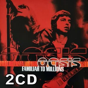 Oasis - Familiar To Millions