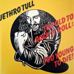 Jethro Tull - Too Old To Rock'N Roll : Too Young To Die !
