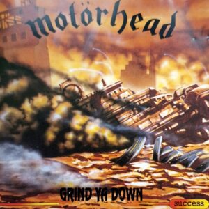 Motorhead - Grind Ya Down